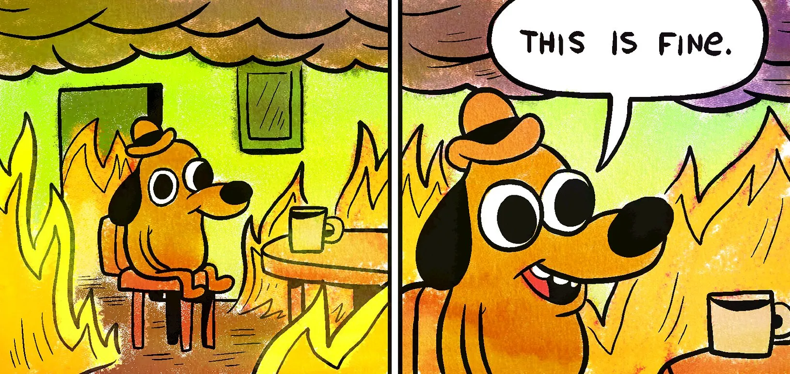 A dog sitting in a room on fire, saying 'This is fine.'